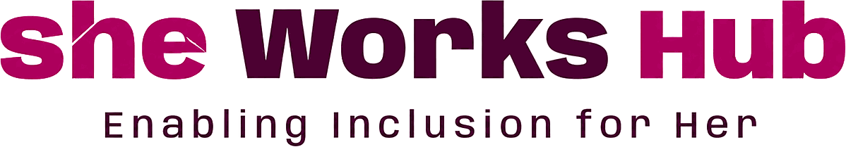 She Works Hub — Enabling Inclusion for Her